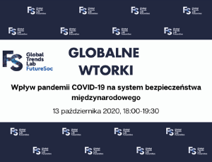 Globalne Wtorki: Wpływ pandemii COVID-19 na system bezpieczeństwa międzynarodowego - seminarium online