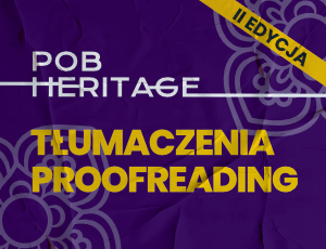 Konkurs na tłumaczenia i proofreading w POB Heritage (edycja specjalna II)