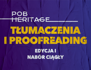 Konkurs na tłumaczenia i proofreading w POB Heritage (edycja specjalna I)