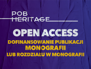 Dofinansowanie publikacji monografii lub rozdziału w monografii w modelu OA – POB Heritage edycja II
