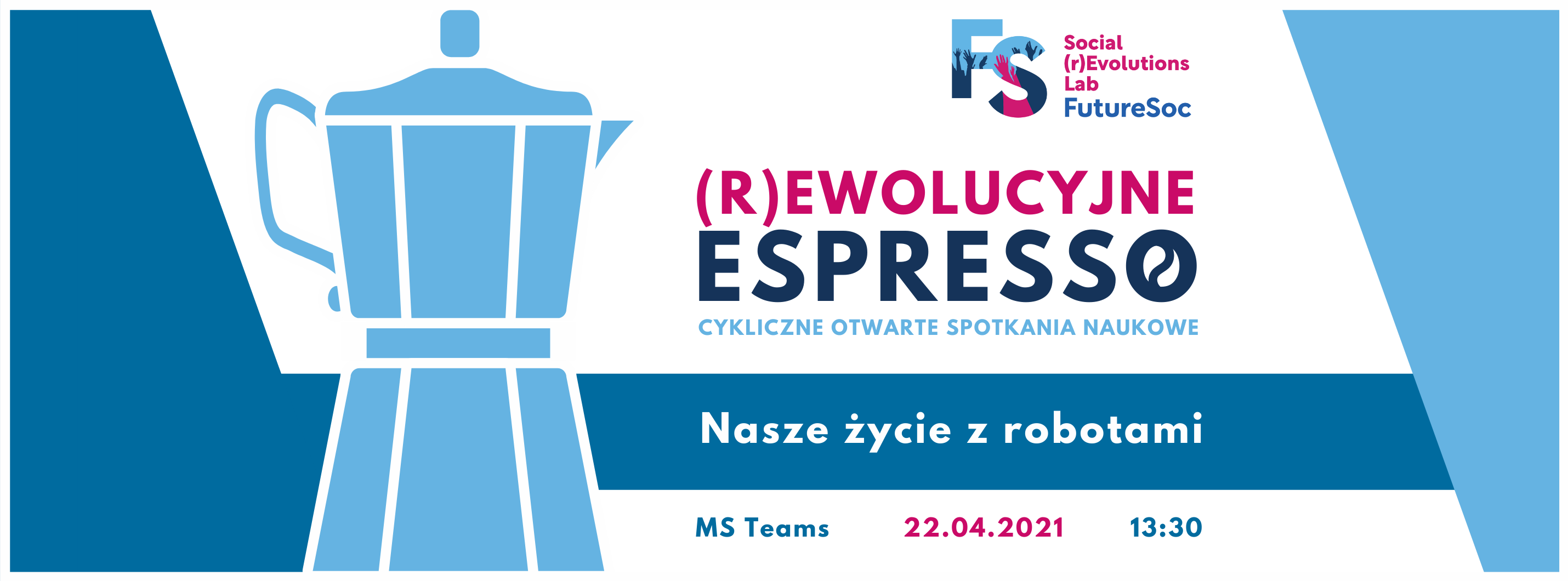 Baner dekoracyjny (r)Ewolucyjne Espresso z kawiarką i tekstem "cykliczne otwarte spotkania naukowe. Nasze życie z robotami. MS teams 22.04.2021, 13:30"